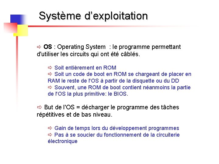 Système d’exploitation ð OS : Operating System : le programme permettant d'utiliser les circuits