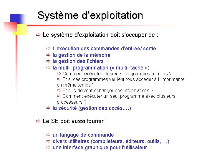 Système d’exploitation ð Le système d’exploitation doit s’occuper de : ð l ’exécution des