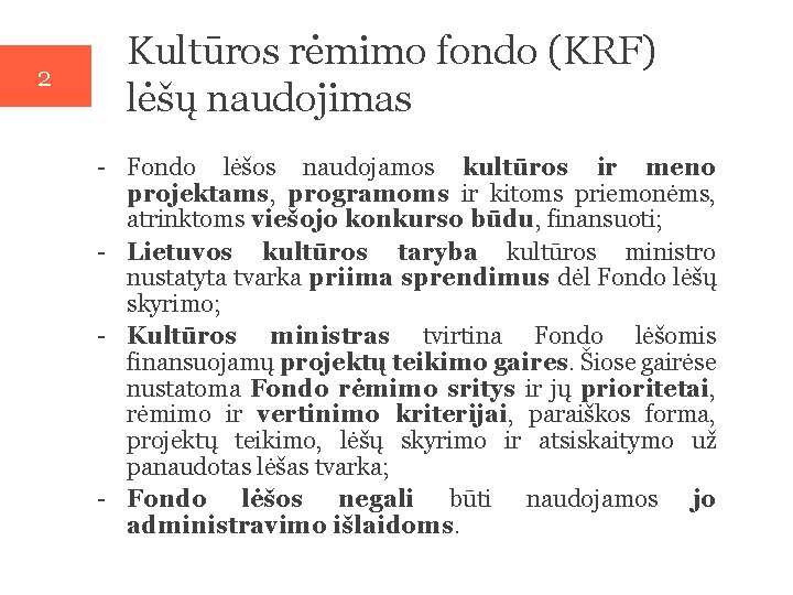 2 Kultūros rėmimo fondo (KRF) lėšų naudojimas - Fondo lėšos naudojamos kultūros ir meno