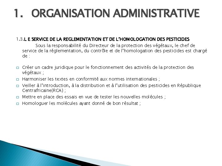 1. ORGANISATION ADMINISTRATIVE 1. 3. L E SERVICE DE LA REGLEMENTATION ET DE L’HOMOLOGATION