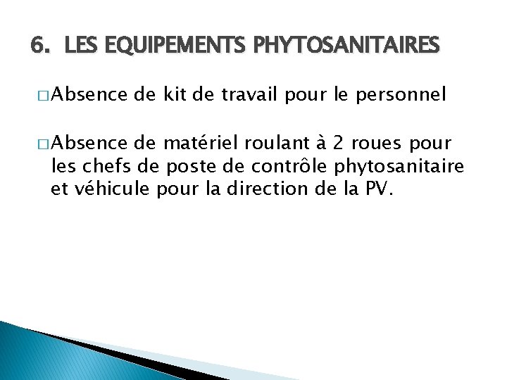 6. LES EQUIPEMENTS PHYTOSANITAIRES � Absence de kit de travail pour le personnel de