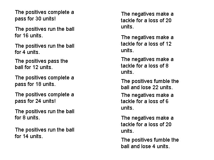 The positives complete a pass for 30 units! The positives run the ball for