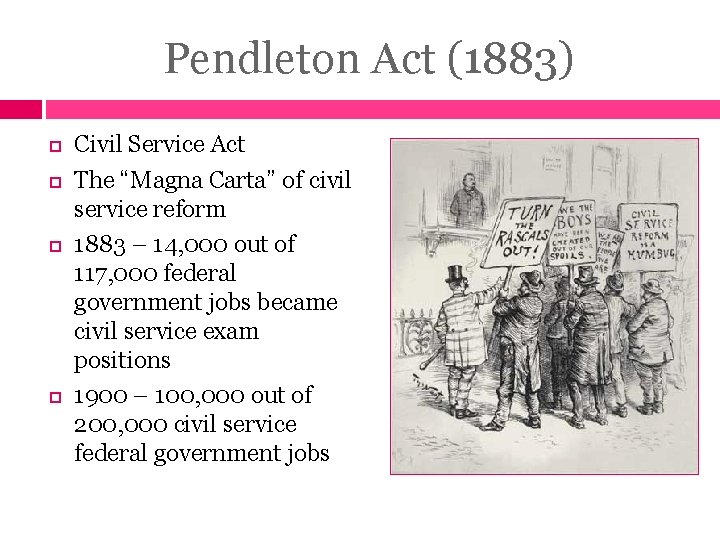 Pendleton Act (1883) Civil Service Act The “Magna Carta” of civil service reform 1883