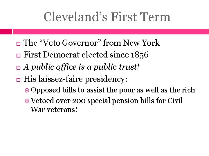 Cleveland’s First Term The “Veto Governor” from New York First Democrat elected since 1856