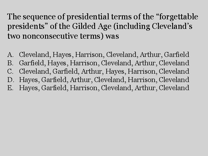 The sequence of presidential terms of the “forgettable presidents” of the Gilded Age (including