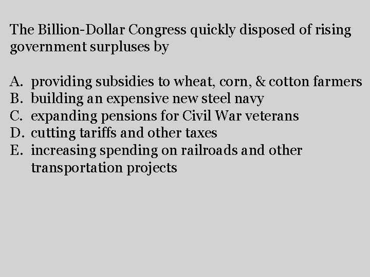 The Billion-Dollar Congress quickly disposed of rising government surpluses by A. B. C. D.