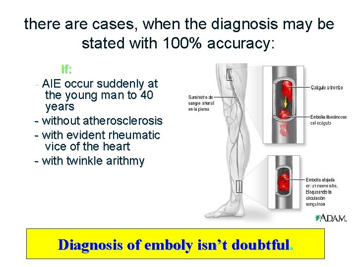  there are cases, when the diagnosis may be stated with 100% accuracy: If: