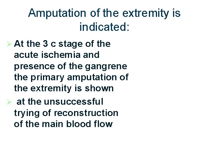 Amputation of the extremity is indicated: Ø At the 3 c stage of the