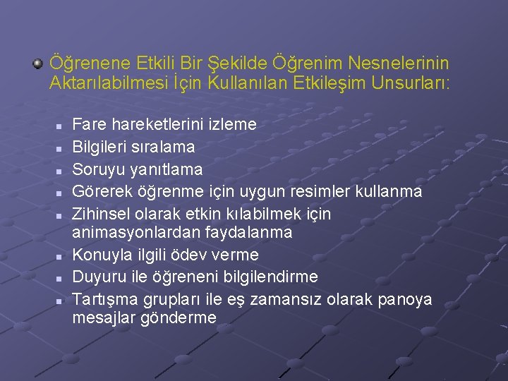 Öğrenene Etkili Bir Şekilde Öğrenim Nesnelerinin Aktarılabilmesi İçin Kullanılan Etkileşim Unsurları: n n n