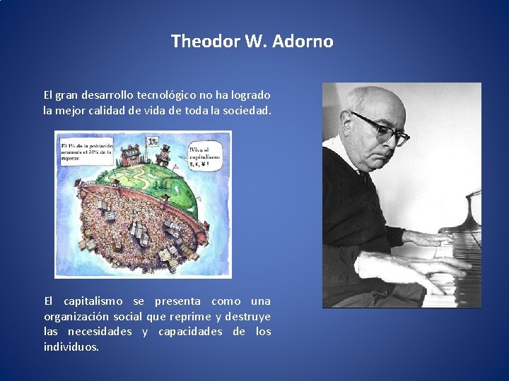 Theodor W. Adorno El gran desarrollo tecnológico no ha logrado la mejor calidad de