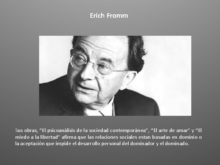 Erich Fromm Sus obras, “El psicoanálisis de la sociedad contemporánea”, “El arte de amar”