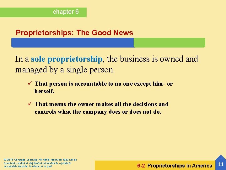 chapter 6 Proprietorships: The Good News In a sole proprietorship, the business is owned