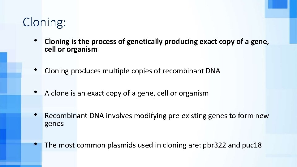 Cloning: • Cloning is the process of genetically producing exact copy of a gene,