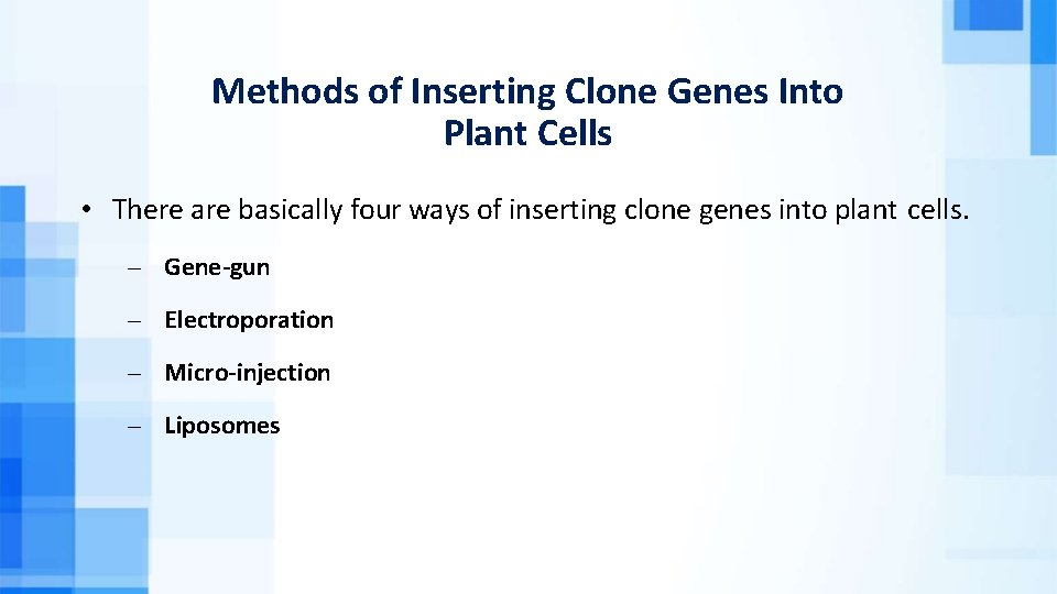 Methods of Inserting Clone Genes Into Plant Cells • There are basically four ways