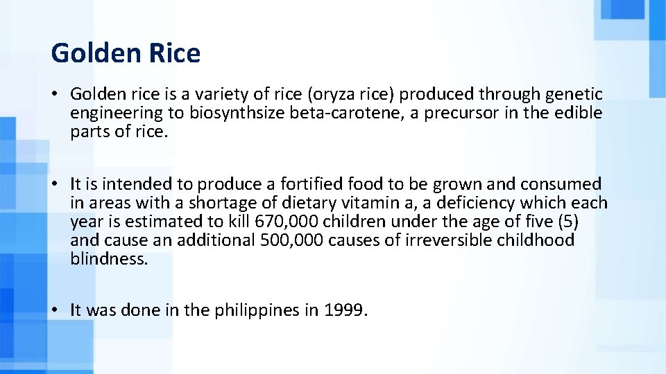 Golden Rice • Golden rice is a variety of rice (oryza rice) produced through