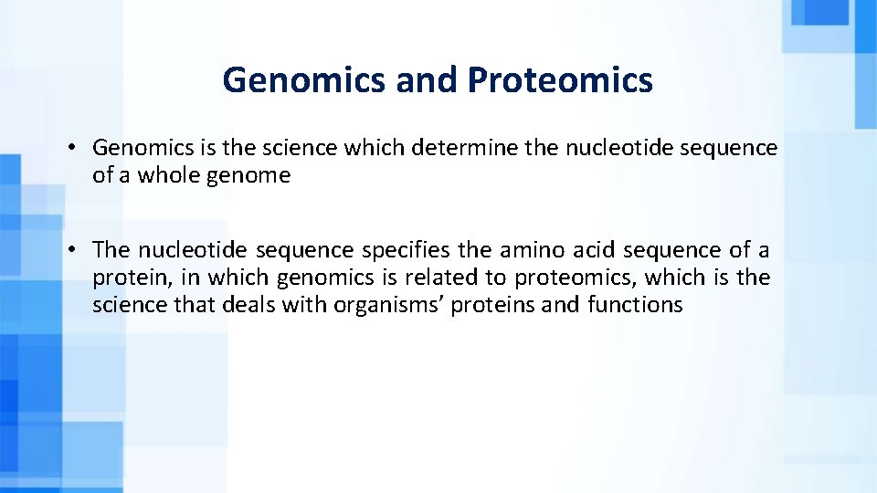 Genomics and Proteomics • Genomics is the science which determine the nucleotide sequence of