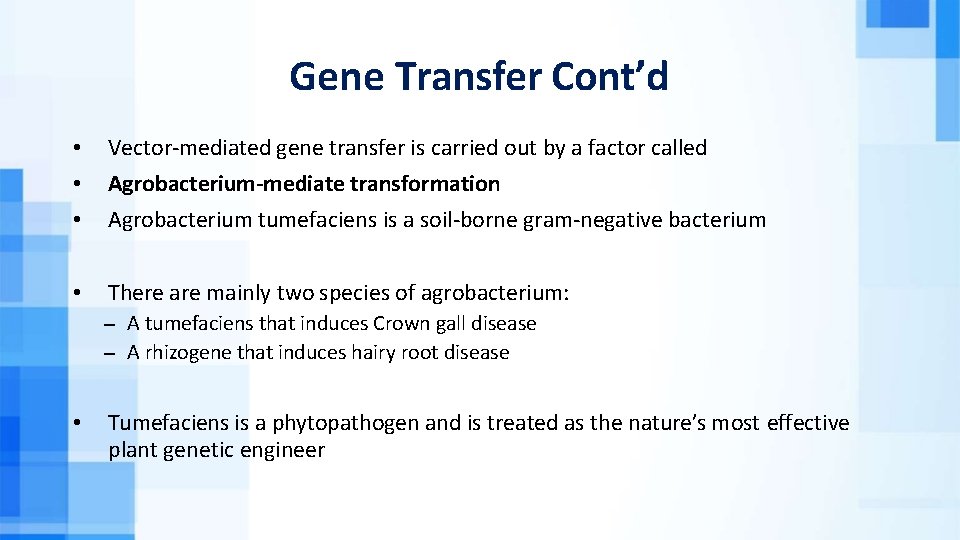 Gene Transfer Cont’d • • • Vector-mediated gene transfer is carried out by a