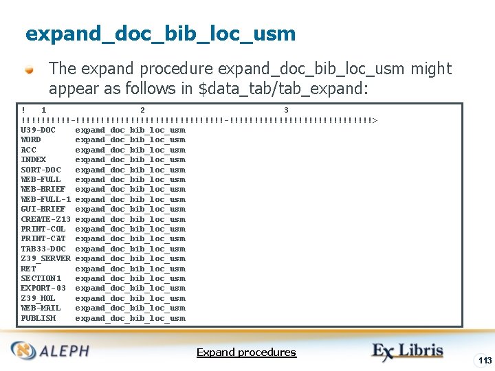 expand_doc_bib_loc_usm The expand procedure expand_doc_bib_loc_usm might appear as follows in $data_tab/tab_expand: ! 1 2