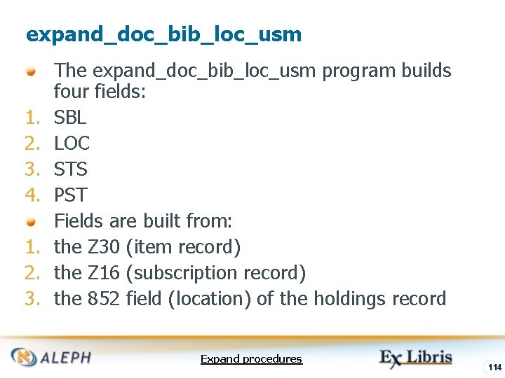 expand_doc_bib_loc_usm 1. 2. 3. 4. 1. 2. 3. The expand_doc_bib_loc_usm program builds four fields: