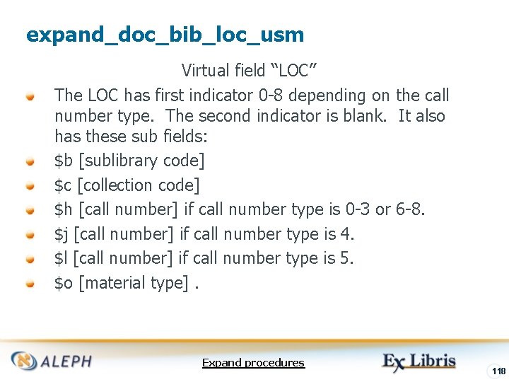 expand_doc_bib_loc_usm Virtual field “LOC” The LOC has first indicator 0 -8 depending on the