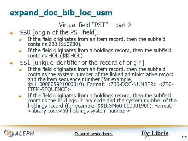 expand_doc_bib_loc_usm Virtual field “PST” – part 2 $$0 [origin of the PST field]. If