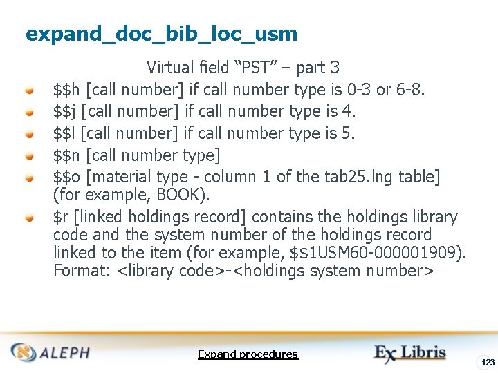expand_doc_bib_loc_usm Virtual field “PST” – part 3 $$h [call number] if call number type