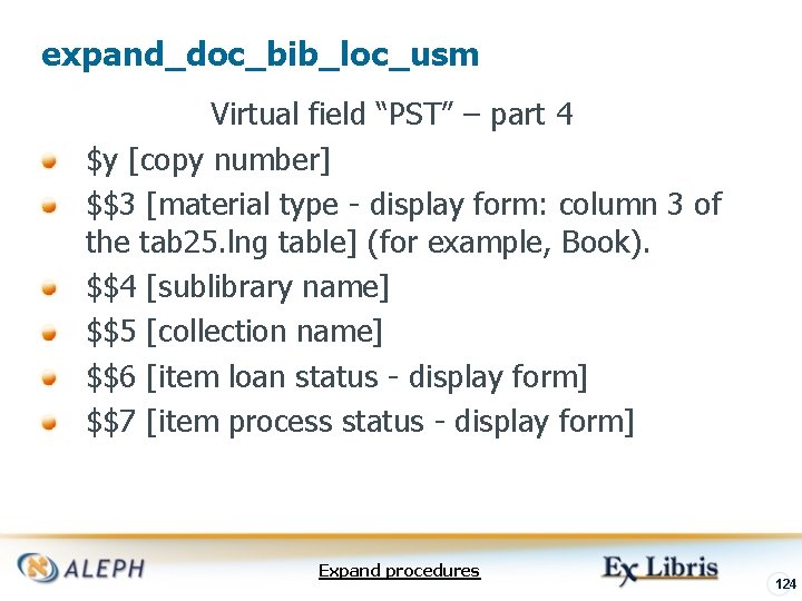 expand_doc_bib_loc_usm Virtual field “PST” – part 4 $y [copy number] $$3 [material type -