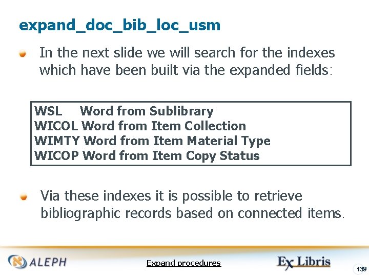 expand_doc_bib_loc_usm In the next slide we will search for the indexes which have been