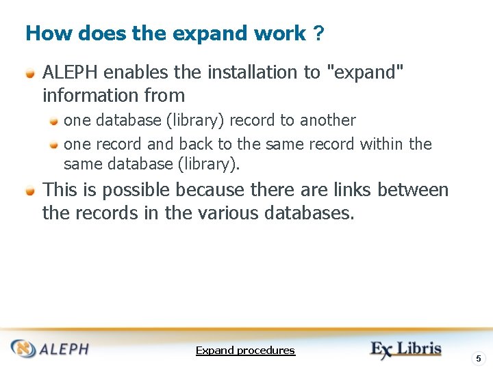 How does the expand work ? ALEPH enables the installation to "expand" information from