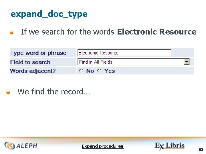 expand_doc_type If we search for the words Electronic Resource We find the record… Expand