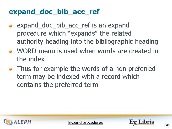 expand_doc_bib_acc_ref is an expand procedure which “expands” the related authority heading into the bibliographic