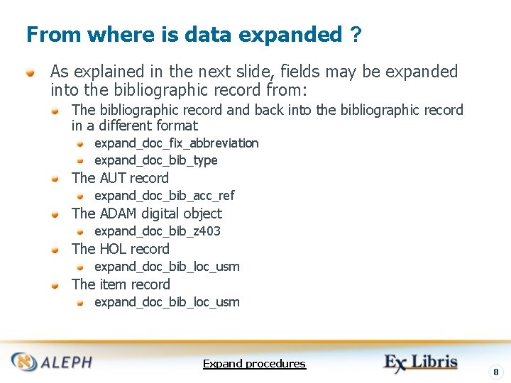 From where is data expanded ? As explained in the next slide, fields may