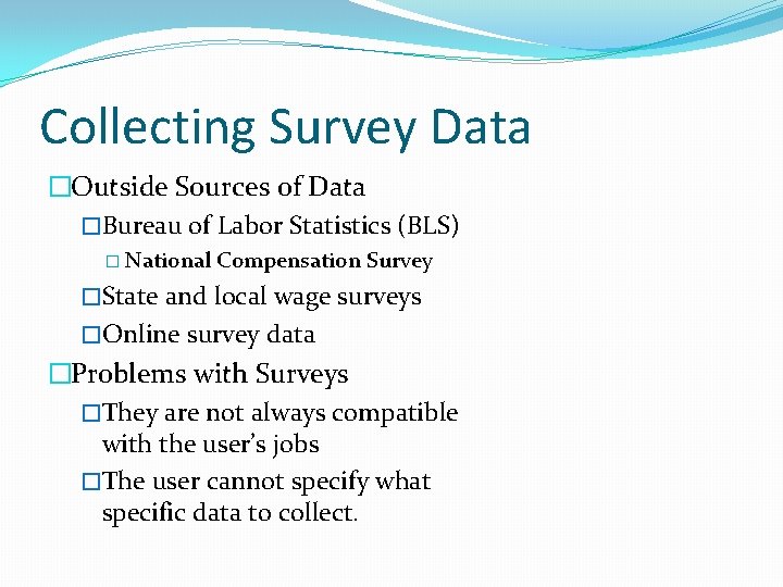 Collecting Survey Data �Outside Sources of Data �Bureau of Labor Statistics (BLS) � National