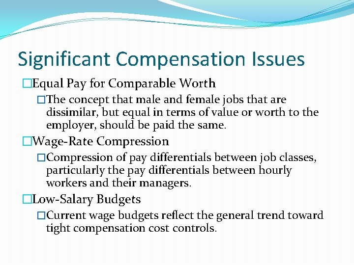 Significant Compensation Issues �Equal Pay for Comparable Worth �The concept that male and female
