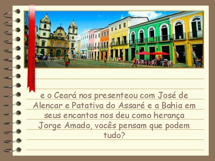 e o Ceará nos presenteou com José de Alencar e Patativa do Assaré e
