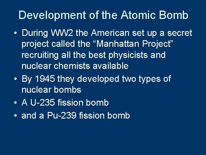 Development of the Atomic Bomb • During WW 2 the American set up a