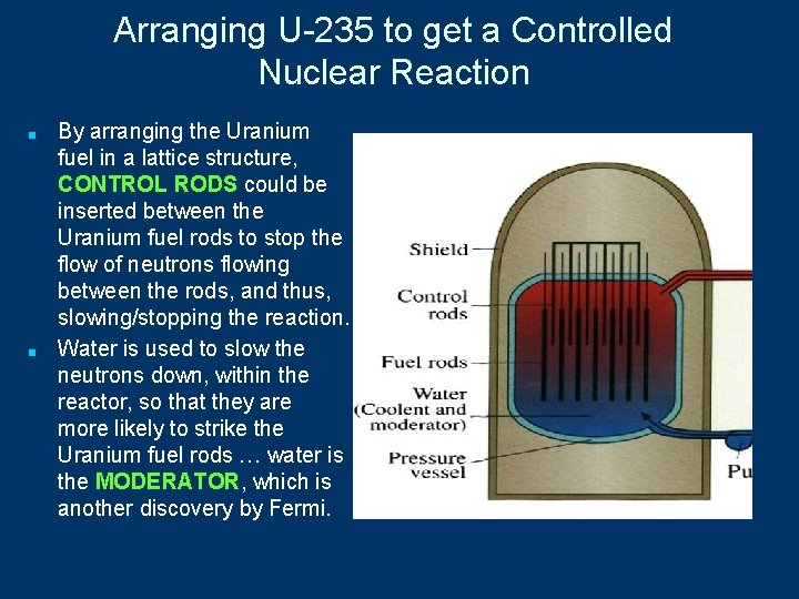 Arranging U-235 to get a Controlled Nuclear Reaction ■ ■ By arranging the Uranium
