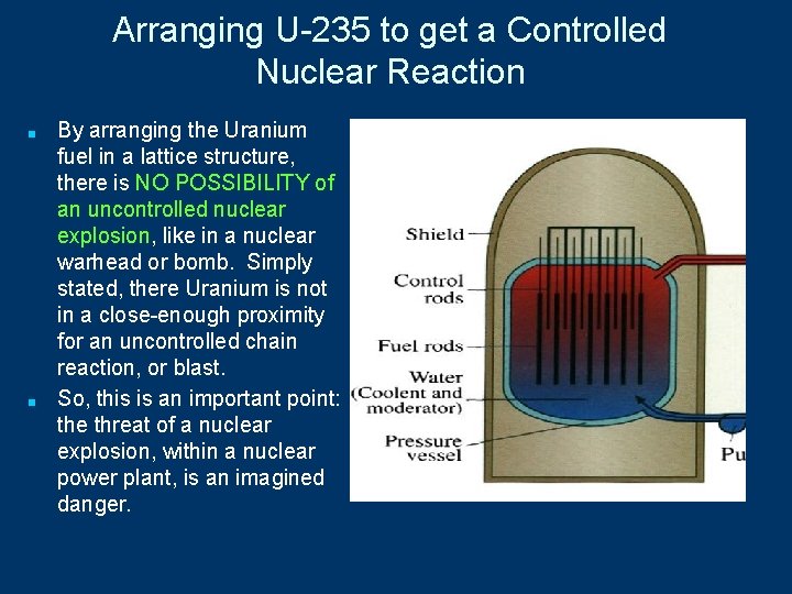 Arranging U-235 to get a Controlled Nuclear Reaction ■ ■ By arranging the Uranium
