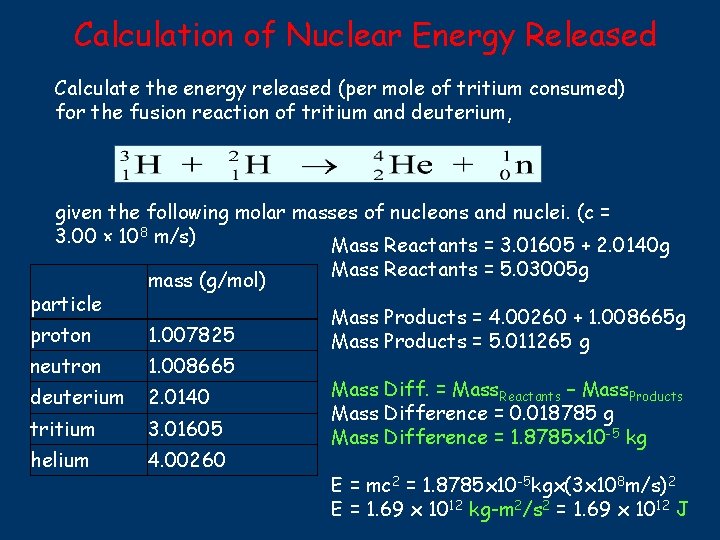 Calculation of Nuclear Energy Released Calculate the energy released (per mole of tritium consumed)
