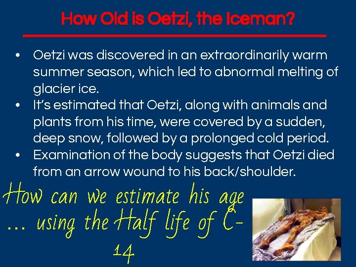 How Old is Oetzi, the Iceman? • Oetzi was discovered in an extraordinarily warm