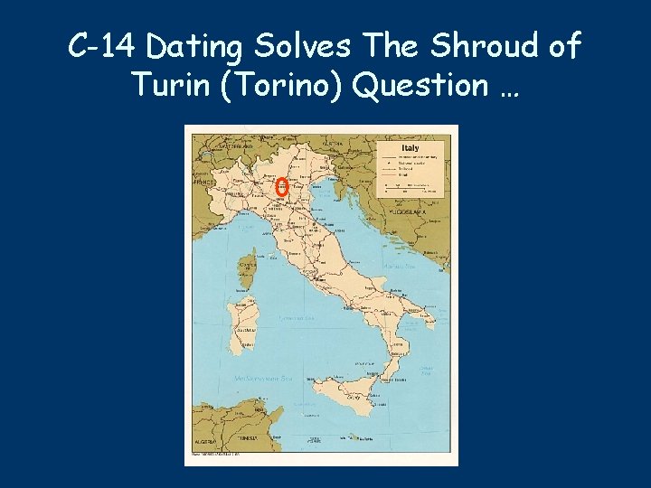 C-14 Dating Solves The Shroud of Turin (Torino) Question … 