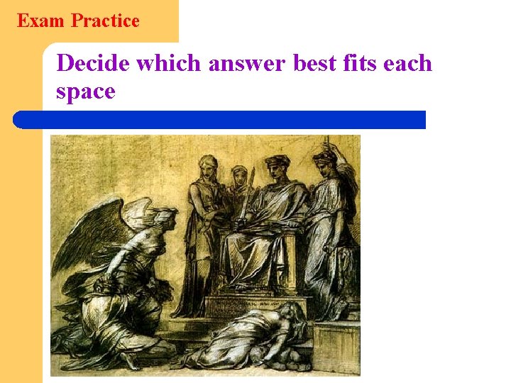 Exam Practice Decide which answer best fits each space 