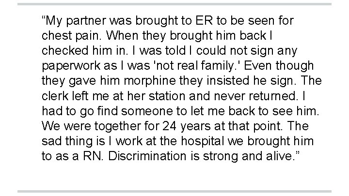 “My partner was brought to ER to be seen for chest pain. When they