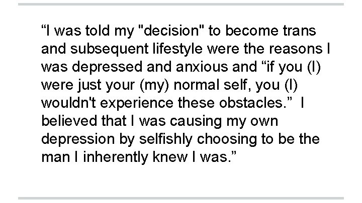 “I was told my "decision" to become trans and subsequent lifestyle were the reasons
