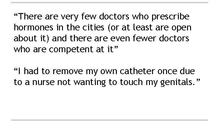 “There are very few doctors who prescribe hormones in the cities (or at least