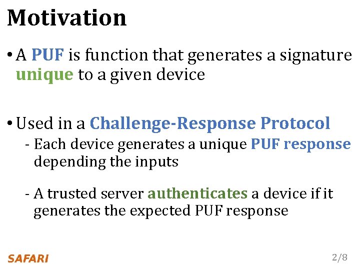 Motivation • A PUF is function that generates a signature unique to a given