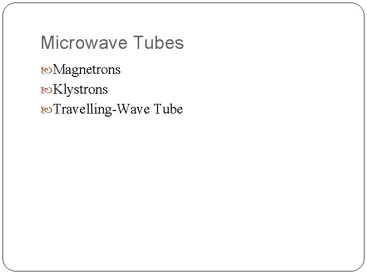 Microwave Tubes Magnetrons Klystrons Travelling-Wave Tube 