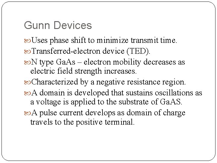 Gunn Devices Uses phase shift to minimize transmit time. Transferred-electron device (TED). N type