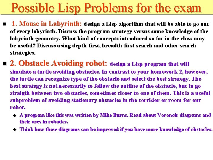 Possible Lisp Problems for the exam 1. Mouse in Labyrinth: design a Lisp algorithm