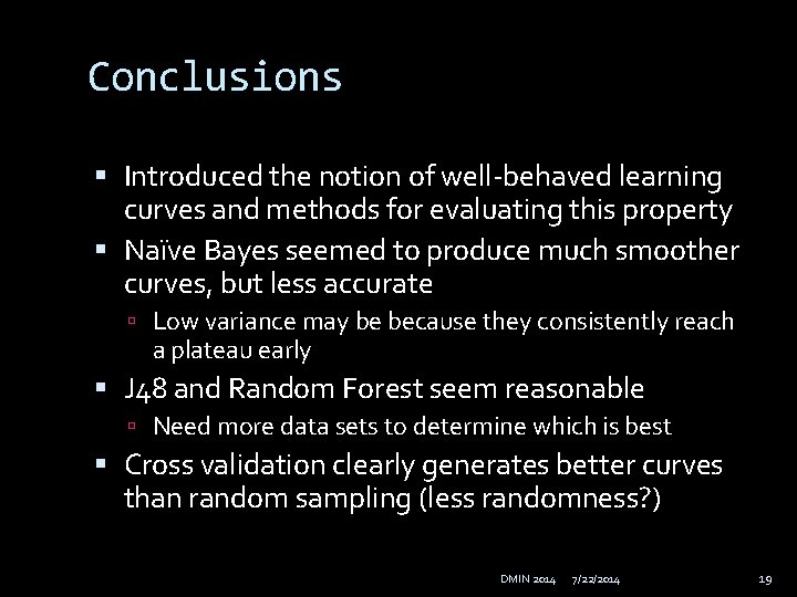 Conclusions Introduced the notion of well-behaved learning curves and methods for evaluating this property